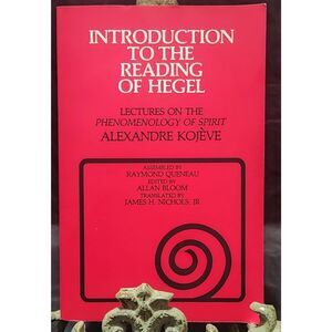 Introduction to the Reading of Hegel: Lectures on the "Phenomenology of Spirit"
